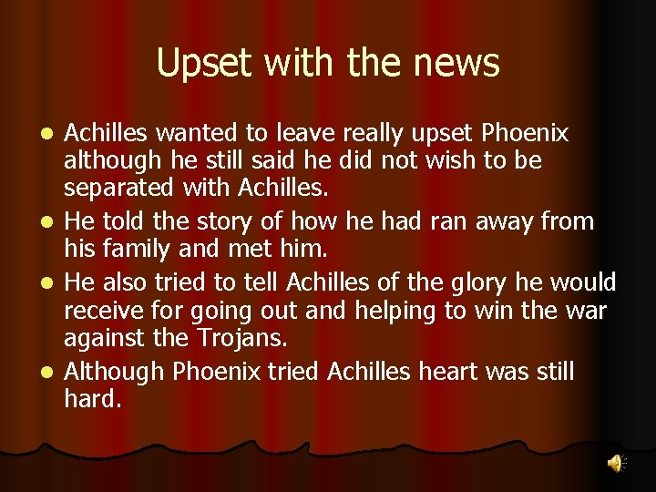 Upset with the news l l Achilles wanted to leave really upset Phoenix although