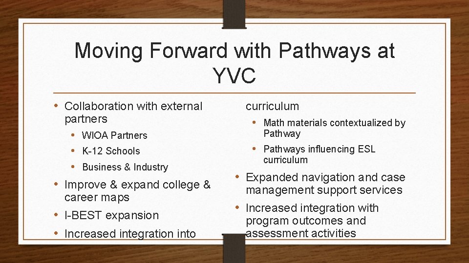 Moving Forward with Pathways at YVC • Collaboration with external partners • WIOA Partners