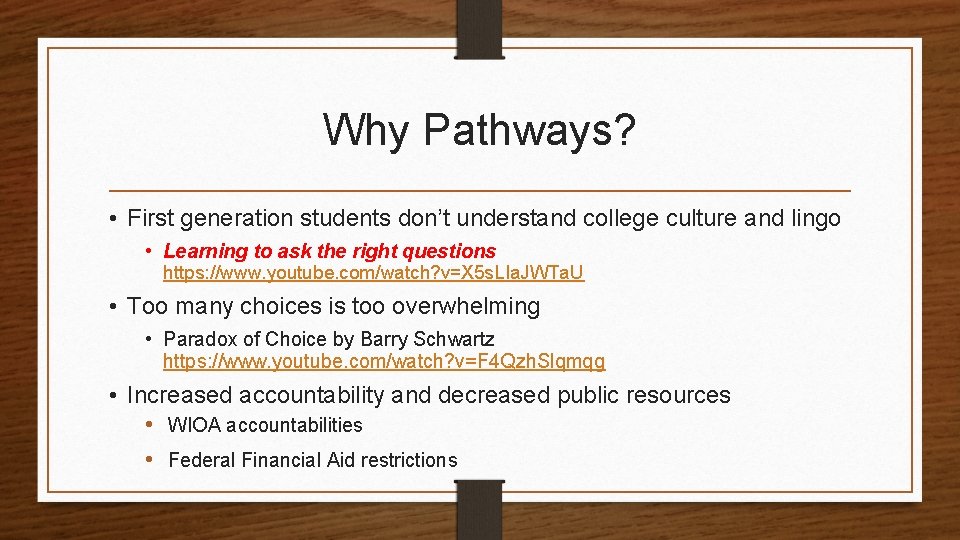 Why Pathways? • First generation students don’t understand college culture and lingo • Learning