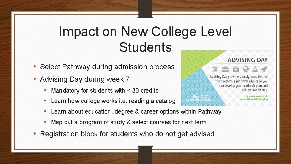 Impact on New College Level Students • Select Pathway during admission process • Advising