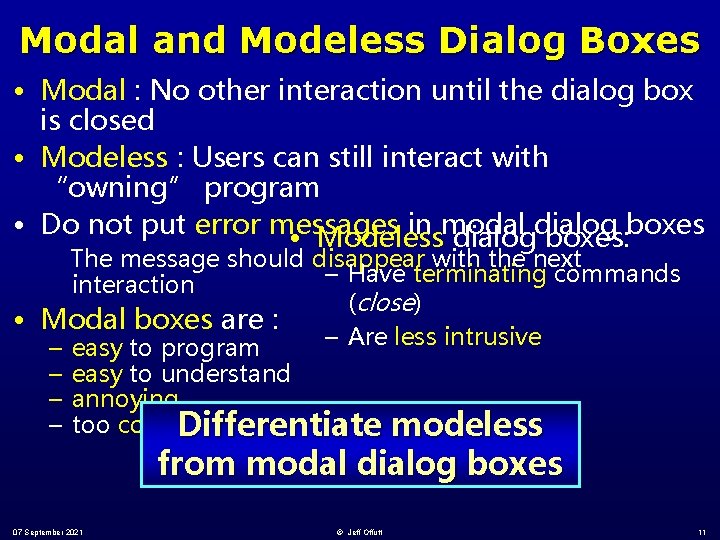 Modal and Modeless Dialog Boxes • Modal : No other interaction until the dialog