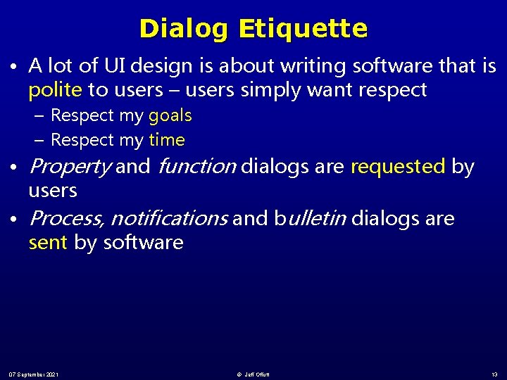 Dialog Etiquette • A lot of UI design is about writing software that is