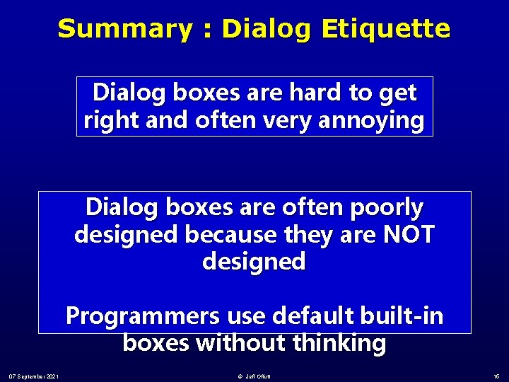 Summary : Dialog Etiquette Dialog boxes are hard to get right and often very