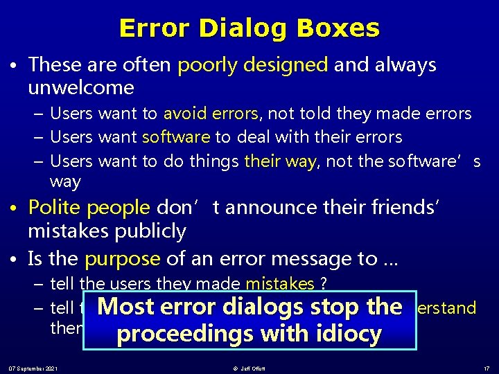 Error Dialog Boxes • These are often poorly designed and always unwelcome – Users