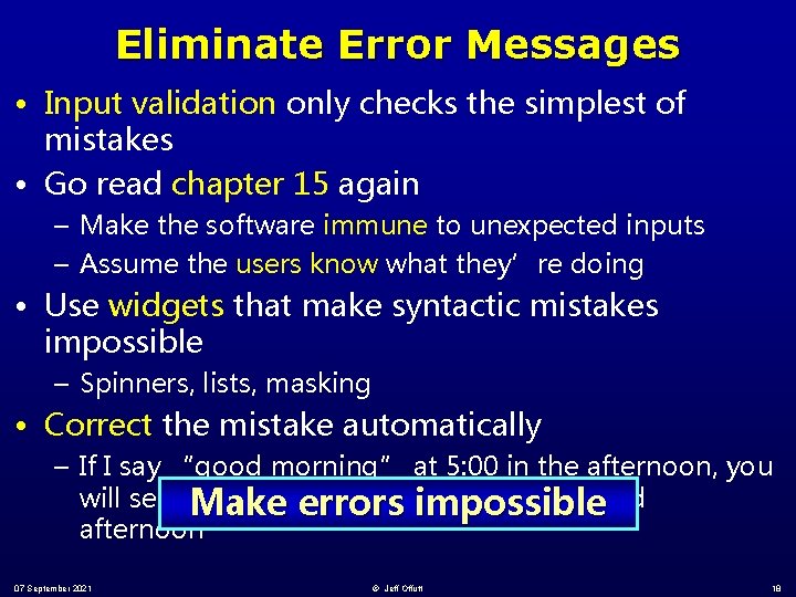 Eliminate Error Messages • Input validation only checks the simplest of mistakes • Go