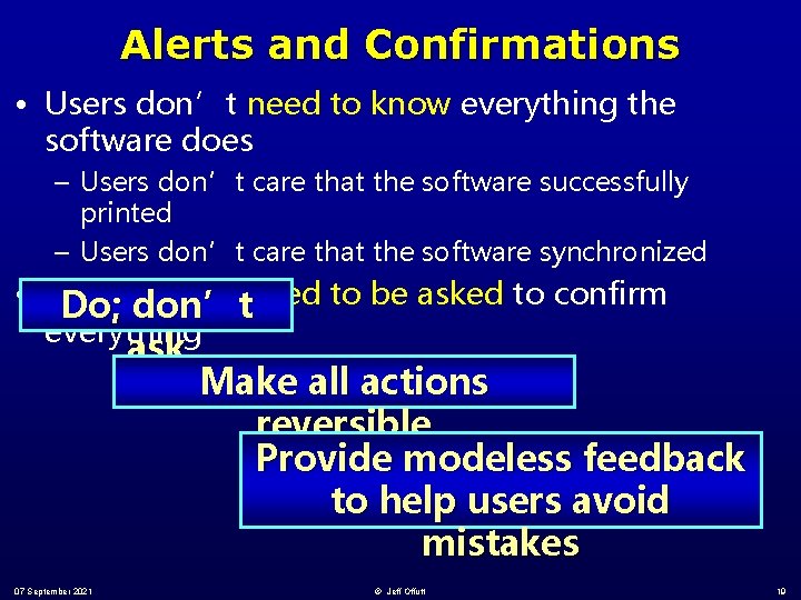 Alerts and Confirmations • Users don’t need to know everything the software does –