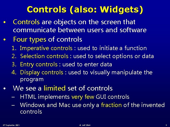 Controls (also: Widgets) • • Controls are objects on the screen that communicate between