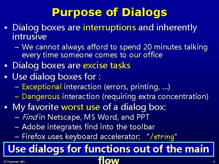 Purpose of Dialogs • Dialog boxes are interruptions and inherently intrusive – We cannot
