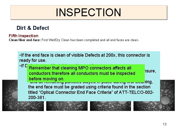 INSPECTION Dirt & Defect Fifth Inspection Clean fiber end-face: First Wet/Dry Clean has been