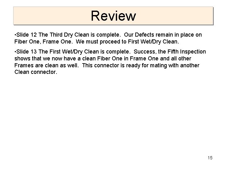 Review • Slide 12 The Third Dry Clean is complete. Our Defects remain in