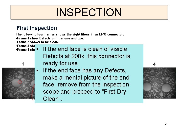 INSPECTION First Inspection The following four frames shows the eight fibers in an MPO