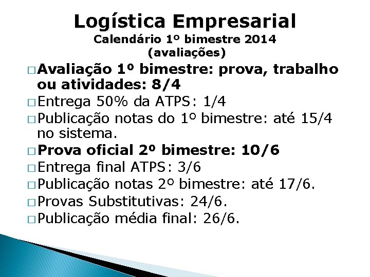 Logística Empresarial Calendário 1º bimestre 2014 (avaliações) � Avaliação 1º bimestre: prova, trabalho ou