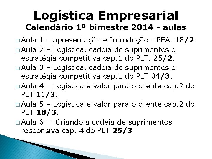 Logística Empresarial Calendário 1º bimestre 2014 - aulas � Aula 1 – apresentação e