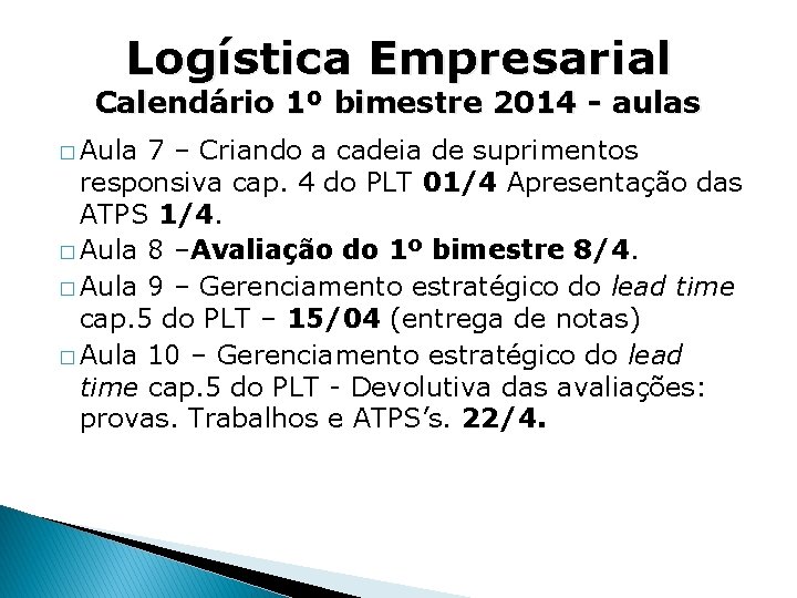 Logística Empresarial Calendário 1º bimestre 2014 - aulas � Aula 7 – Criando a