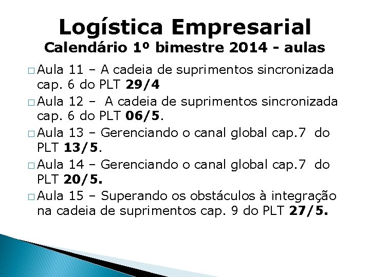Logística Empresarial Calendário 1º bimestre 2014 - aulas � Aula 11 – A cadeia