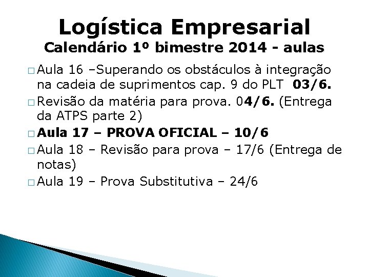 Logística Empresarial Calendário 1º bimestre 2014 - aulas � Aula 16 –Superando os obstáculos