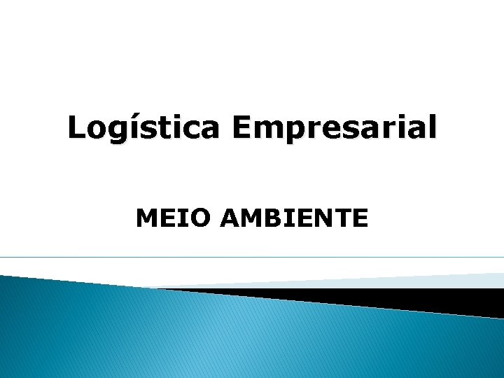 Logística Empresarial MEIO AMBIENTE 