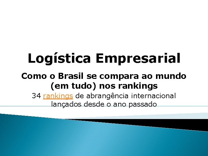 Logística Empresarial Como o Brasil se compara ao mundo (em tudo) nos rankings 34