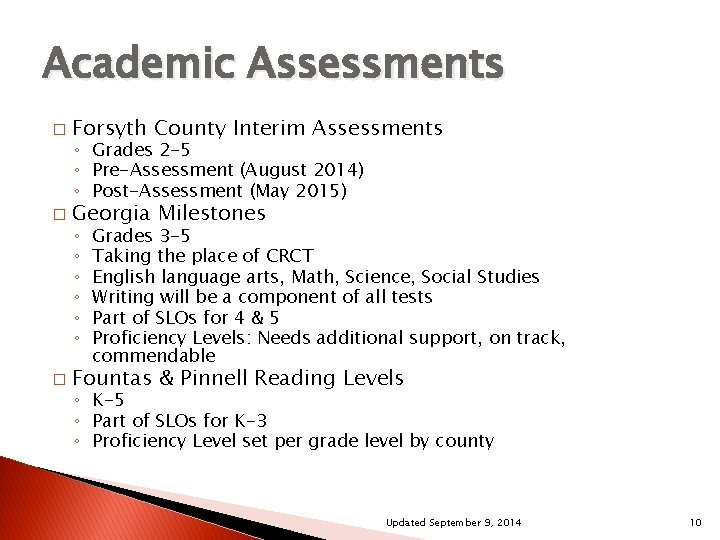 Academic Assessments � Forsyth County Interim Assessments � Georgia Milestones ◦ Grades 2 -5