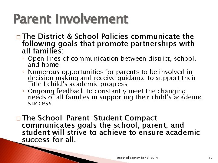 Parent Involvement � The District & School Policies communicate the following goals that promote