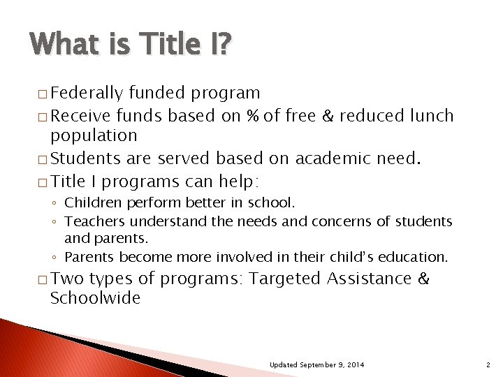 What is Title I? � Federally funded program � Receive funds based on %