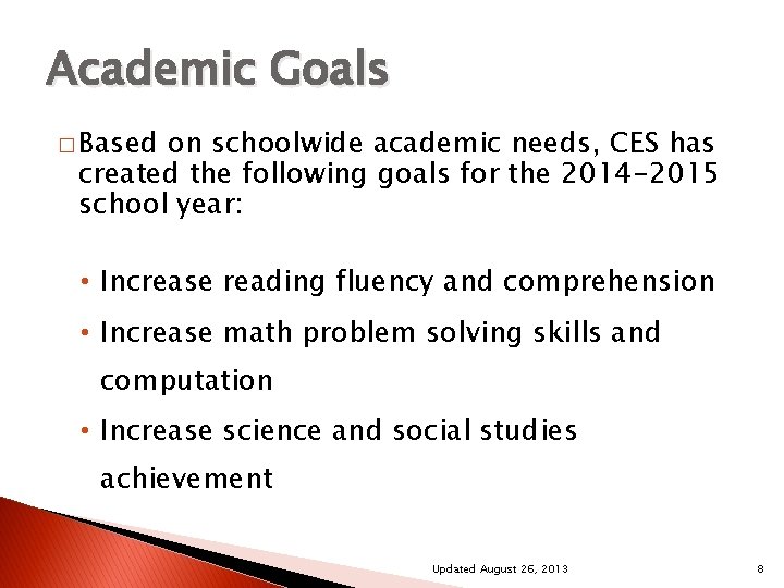 Academic Goals � Based on schoolwide academic needs, CES has created the following goals