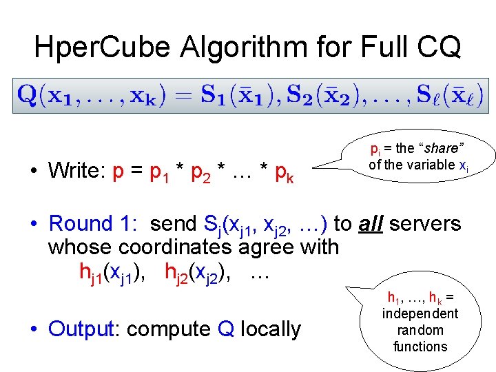 Hper. Cube Algorithm for Full CQ • Write: p = p 1 * p Hper. Cube Algorithm for Full CQ • Write: p = p 1 * p