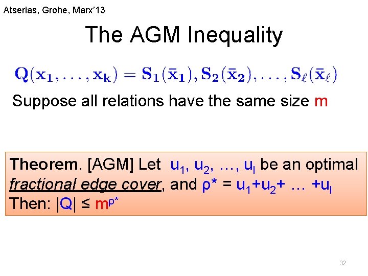 Atserias, Grohe, Marx’ 13 The AGM Inequality Suppose all relations have the same size Atserias, Grohe, Marx’ 13 The AGM Inequality Suppose all relations have the same size