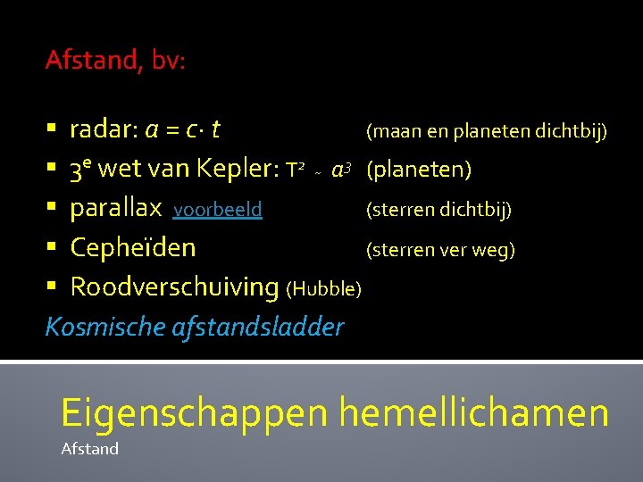 Afstand, bv: § radar: a = c∙ t (maan en planeten dichtbij) § 3