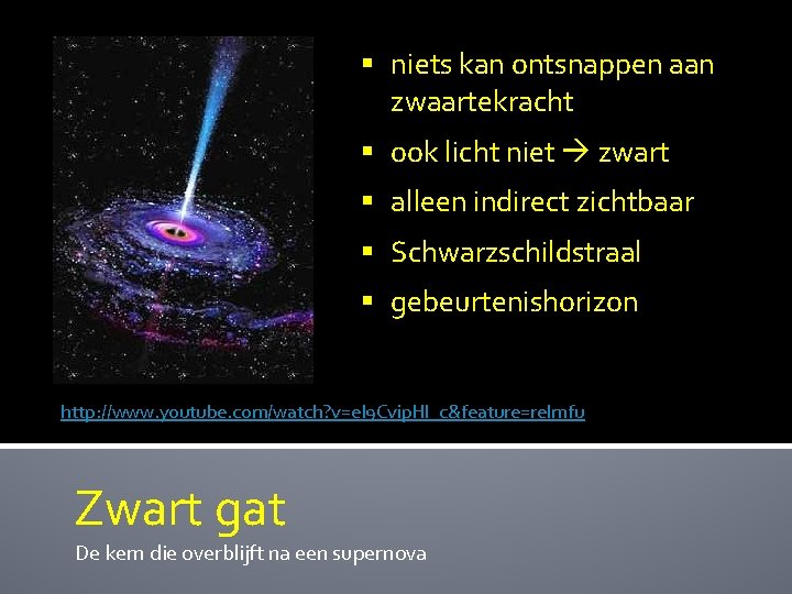 § niets kan ontsnappen aan zwaartekracht § ook licht niet zwart § alleen indirect