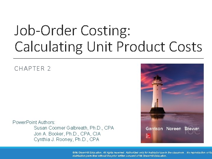 Job-Order Costing: Calculating Unit Product Costs CHAPTER 2 Power. Point Authors: Susan Coomer Galbreath,