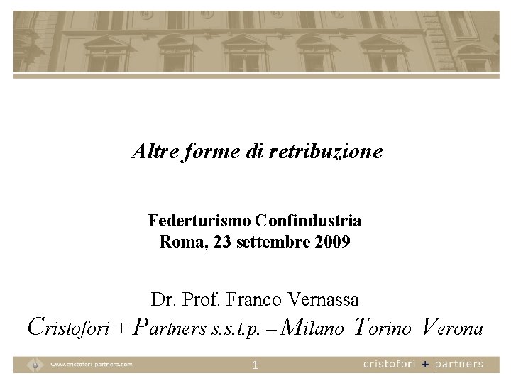 Altre forme di retribuzione Federturismo Confindustria Roma, 23 settembre 2009 Dr. Prof. Franco Vernassa