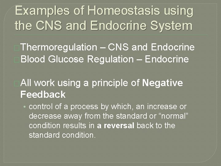 Examples of Homeostasis using the CNS and Endocrine System �Thermoregulation – CNS and Endocrine