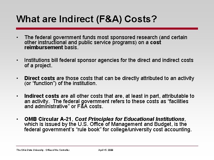 What are Indirect (F&A) Costs? • The federal government funds most sponsored research (and