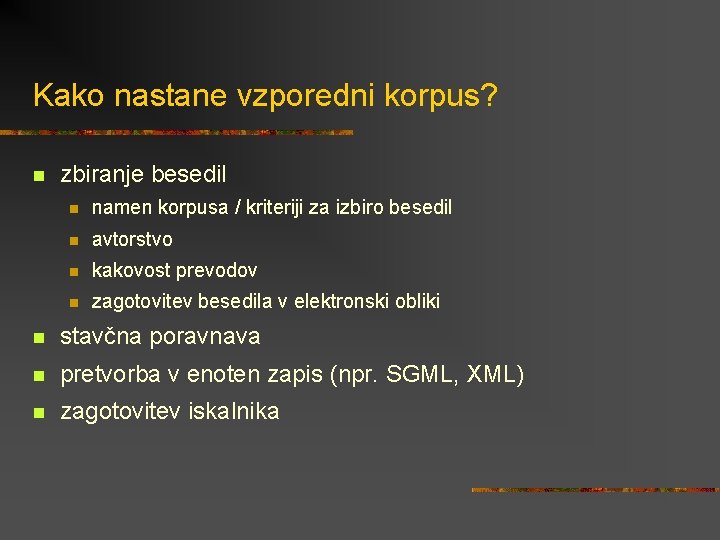 Kako nastane vzporedni korpus? n zbiranje besedil n namen korpusa / kriteriji za izbiro