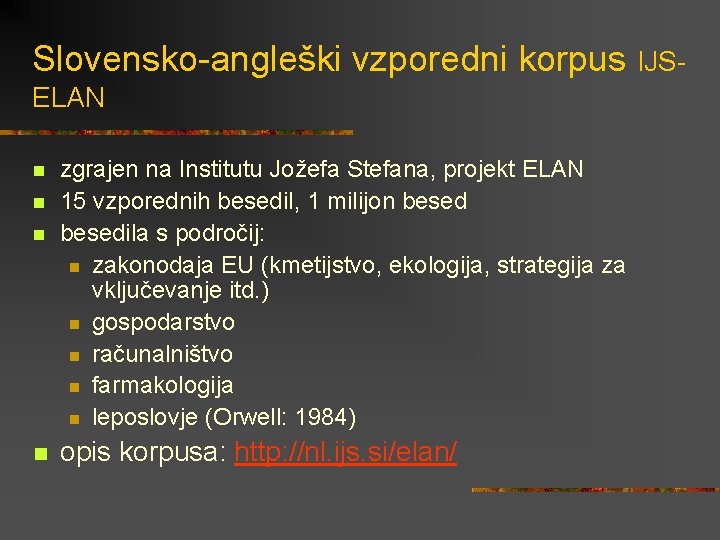 Slovensko-angleški vzporedni korpus IJSELAN n n zgrajen na Institutu Jožefa Stefana, projekt ELAN 15