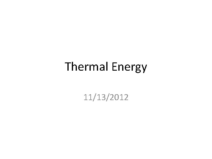 Thermal Energy 11/13/2012 