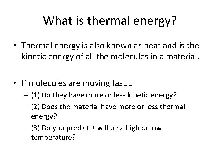 What is thermal energy? • Thermal energy is also known as heat and is