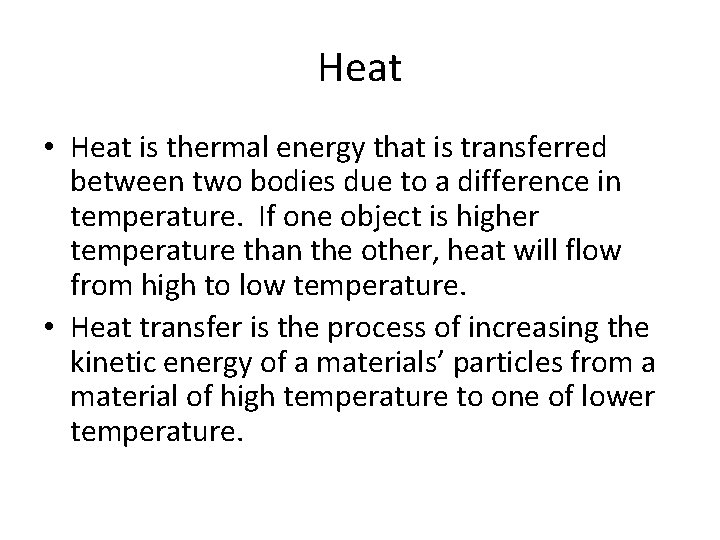 Heat • Heat is thermal energy that is transferred between two bodies due to