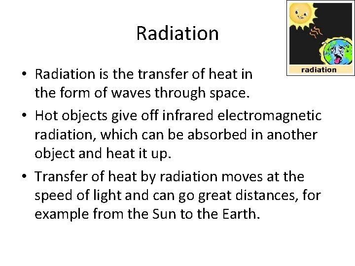 Radiation • Radiation is the transfer of heat in the form of waves through