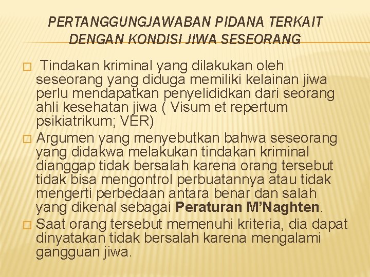 PERTANGGUNGJAWABAN PIDANA TERKAIT DENGAN KONDISI JIWA SESEORANG Tindakan kriminal yang dilakukan oleh seseorang yang