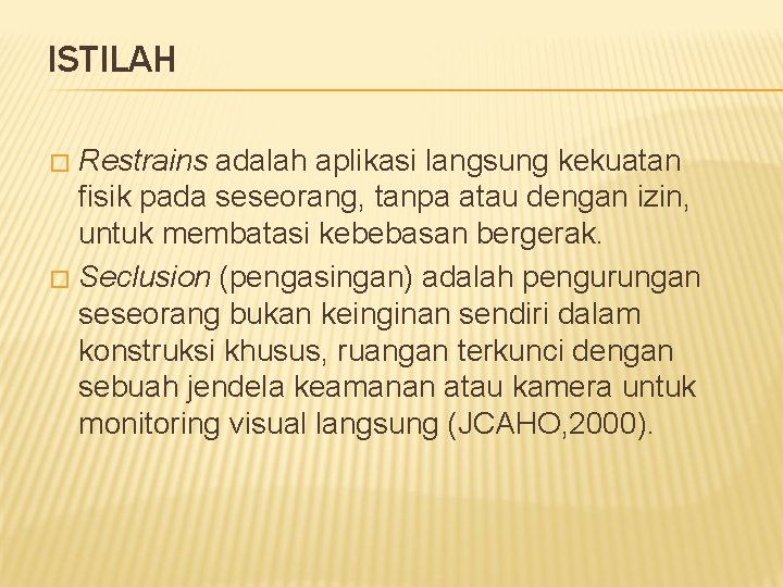 ISTILAH Restrains adalah aplikasi langsung kekuatan fisik pada seseorang, tanpa atau dengan izin, untuk