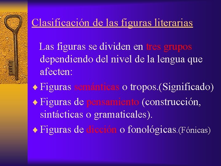 Clasificación de las figuras literarias Las figuras se dividen en tres grupos dependiendo del