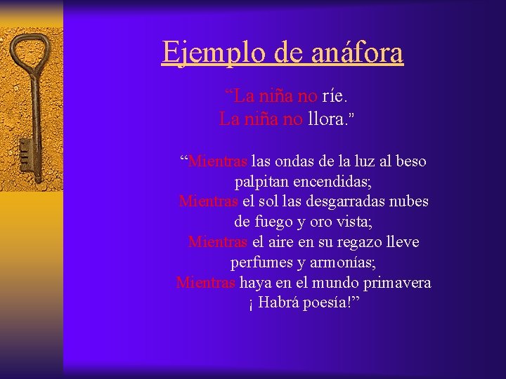 Ejemplo de anáfora “La niña no ríe. La niña no llora. ” “Mientras las