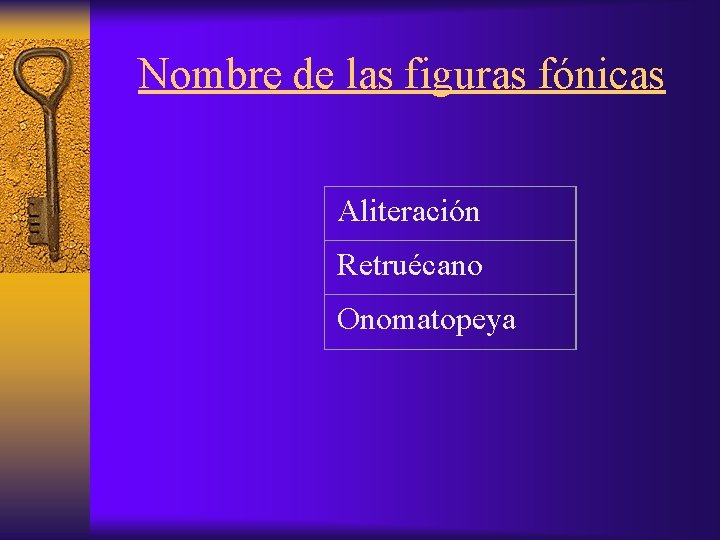 Nombre de las figuras fónicas Aliteración Retruécano Onomatopeya 