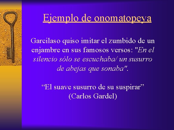 Ejemplo de onomatopeya Garcilaso quiso imitar el zumbido de un enjambre en sus famosos