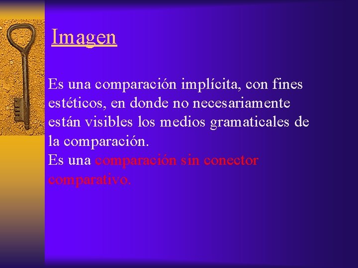 Imagen Es una comparación implícita, con fines estéticos, en donde no necesariamente están visibles