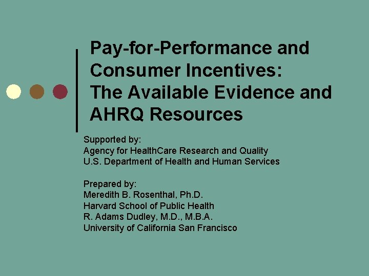 Pay-for-Performance and Consumer Incentives: The Available Evidence and AHRQ Resources Supported by: Agency for