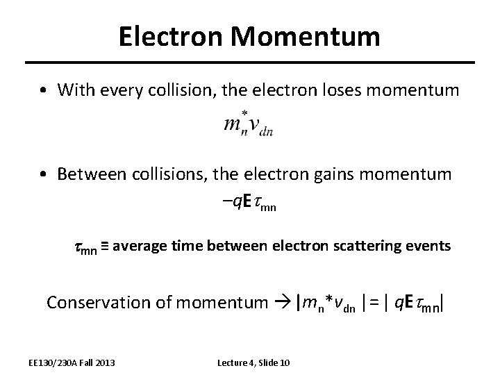Electron Momentum • With every collision, the electron loses momentum • Between collisions, the
