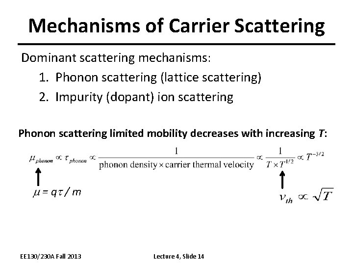 Mechanisms of Carrier Scattering Dominant scattering mechanisms: 1. Phonon scattering (lattice scattering) 2. Impurity